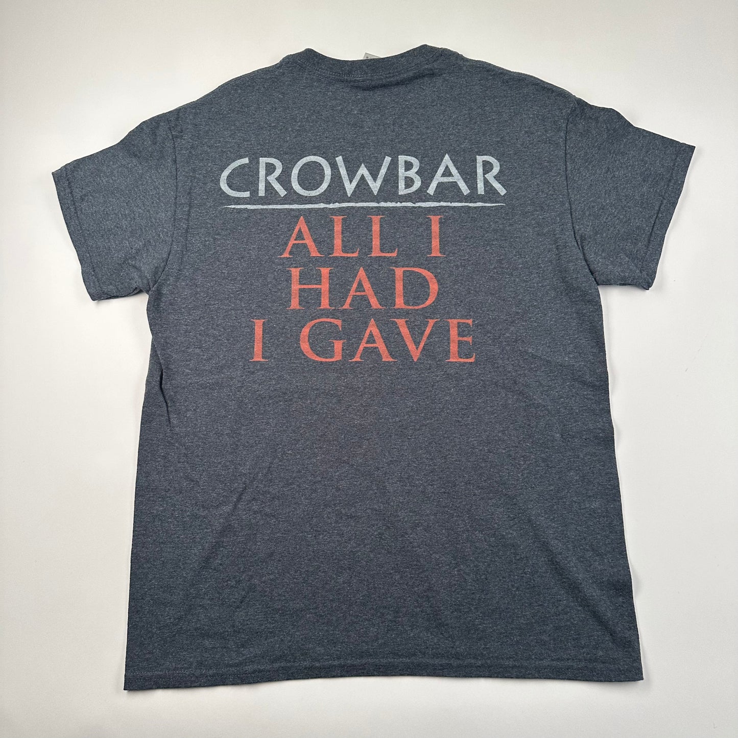 Crowbar Shirt Medium All I Had I Gave